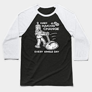 Keep Making Change - 5 Baseball T-Shirt